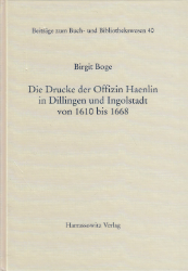 Buchcover Die Drucke der Offizin Haenlin in Dillingen und Ingolstadt von 1610 bis 1668