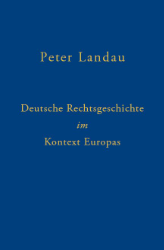 Deutsche Rechtsgeschichte im Kontext Europas