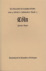 Die Chroniken der niederrheinischen Städte: Cöln. 2. Band