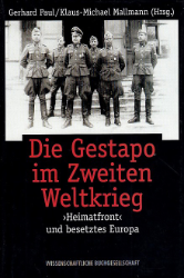 Die Gestapo im Zweiten Weltkrieg.